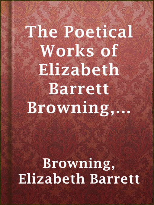 Title details for The Poetical Works of Elizabeth Barrett Browning, Volume IV by Elizabeth Barrett Browning - Available